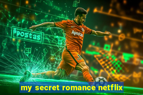 my secret romance netflix